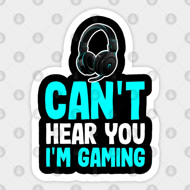 Funny Sarcastic Gamer Quote I Can't Hear You I'm Gaming Sticker by ArtedPool